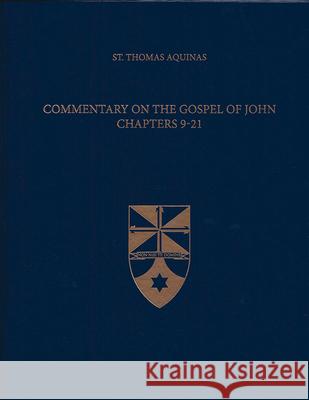 Commentary on the Gospel of John 9-21 Thomas Aquinas 9781623400187