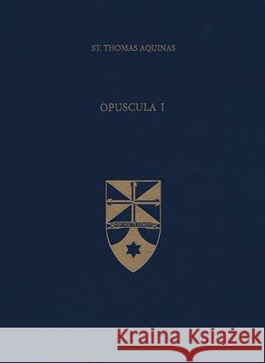 Opuscula I Thomas Aquinas Peter Kwasniewski 9781623400552 Aquinas Institute