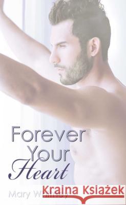 Forever Your Heart Mary Whitney 9781623421274 Omnific Publishing