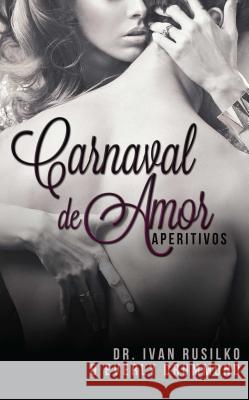 Carnaval de Amor Dr Ivan Rusilko Everly Drummond 9781623421601 Omnific Publishing