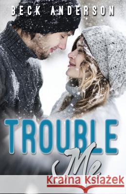Trouble Me Beck Anderson 9781623422202 Omnific Publishing