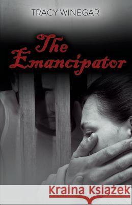 The Emancipator Tracy Winegar 9781623422455 Omnific Publishing