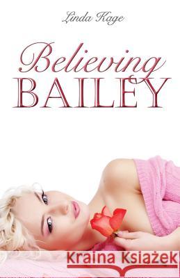 Believing Bailey Linda Kage 9781623422516