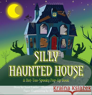 Silly Haunted House: A Not-Too-Spooky Pop-Up Book Janet Lawler Renee Jablow 9781623482626