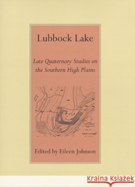 Lubbock Lake: Late Quaternary Studies on the Southern High Plains Johnson, Eileen 9781623490669