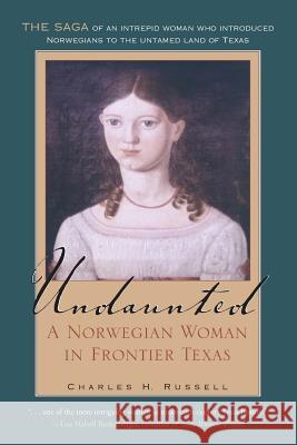 Undaunted, Volume 20: A Norwegian Woman in Frontier Texas Russell, Charles H. 9781623493493 Texas A&M University Press