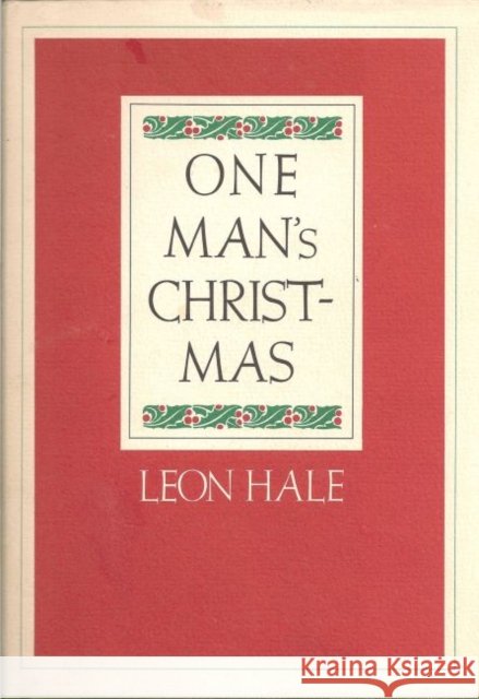 One Man's Christmas Leon Hale 9781623493844