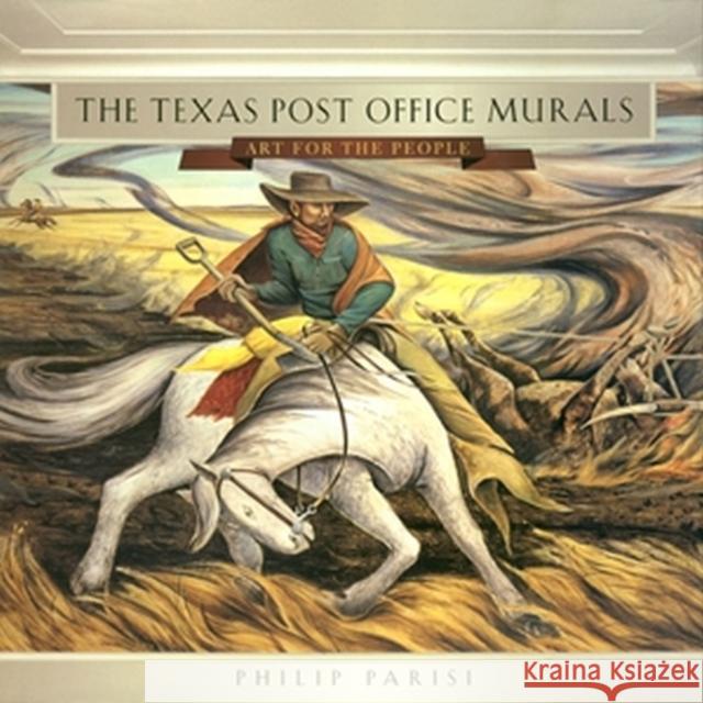 The Texas Post Office Murals: Art for the People Philip Parisi 9781623494889 Texas A&M University Press