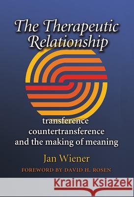 The Therapeutic Relationship Jan Wiener David H. Rosen 9781623495480 Texas A&M University Press
