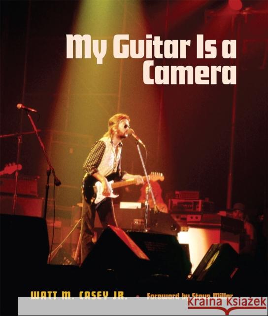 My Guitar Is a Camera Watt M. Casey 9781623495589 Texas A&M University Press