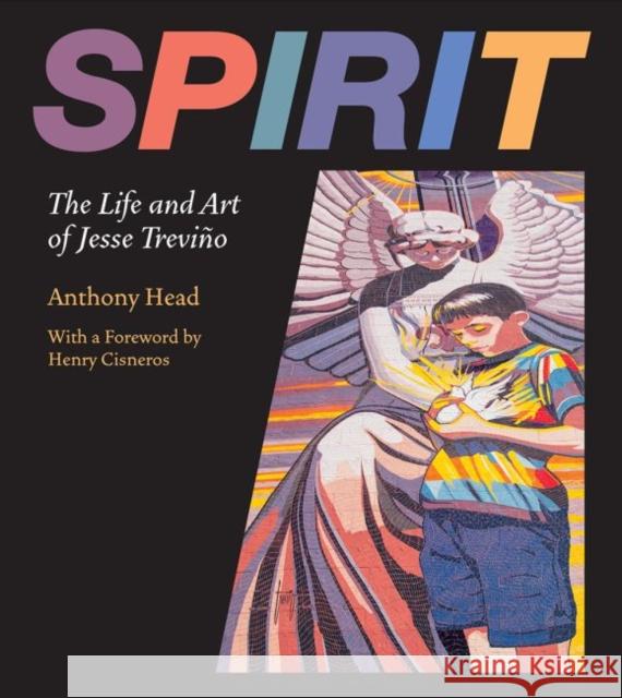 Spirit: The Life and Art of Jesse Treviño Anthony Head 9781623497095 Eurospan (JL)