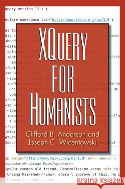 XQuery for Humanists Anderson, Clifford B. 9781623498290 Texas A&M University Press