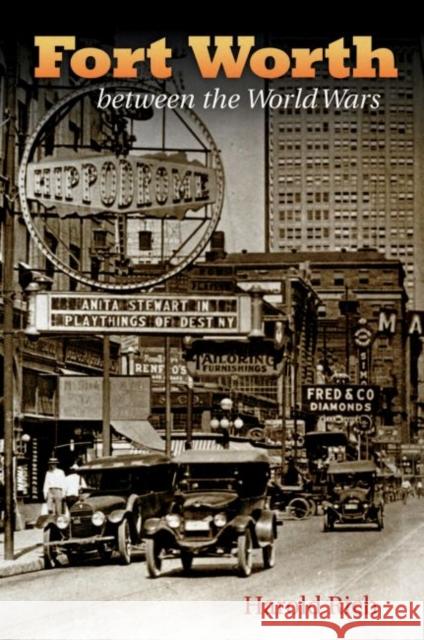 Fort Worth Between the World Wars Harold Rich 9781623498399