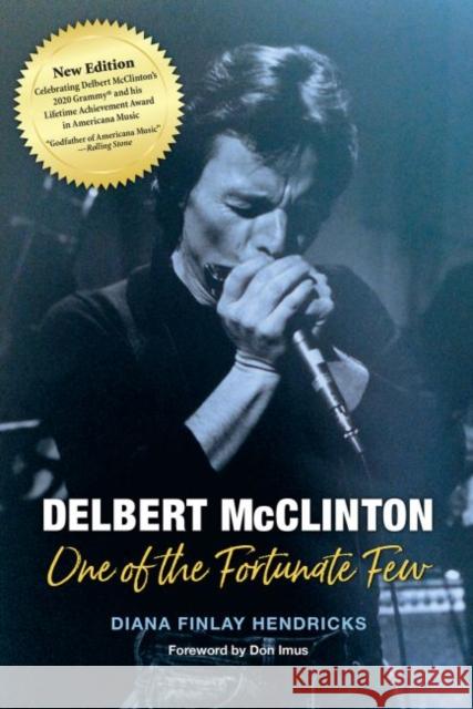 Delbert McClinton: One of the Fortunate Few Hendricks, Diana Finlay 9781623499310 Texas A & M University Press