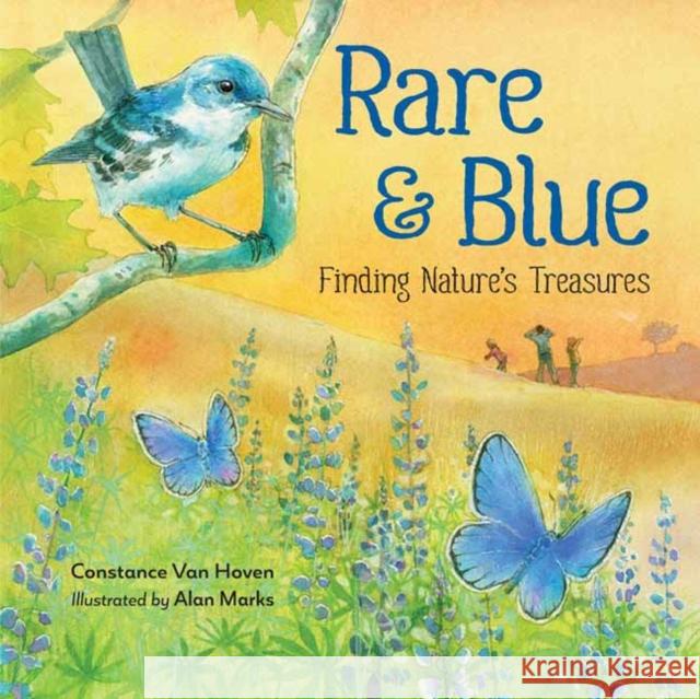 Rare and Blue: Finding Nature's Treasures Connie Va Alan Marks 9781623540975 Charlesbridge Publishing