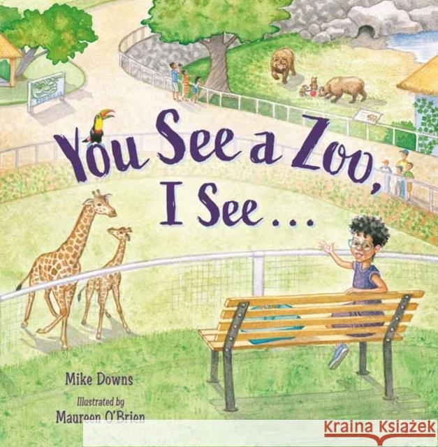 You See a Zoo, I See... Michael Downs Maureen O'Brien 9781623540999 Charlesbridge Publishing,U.S.
