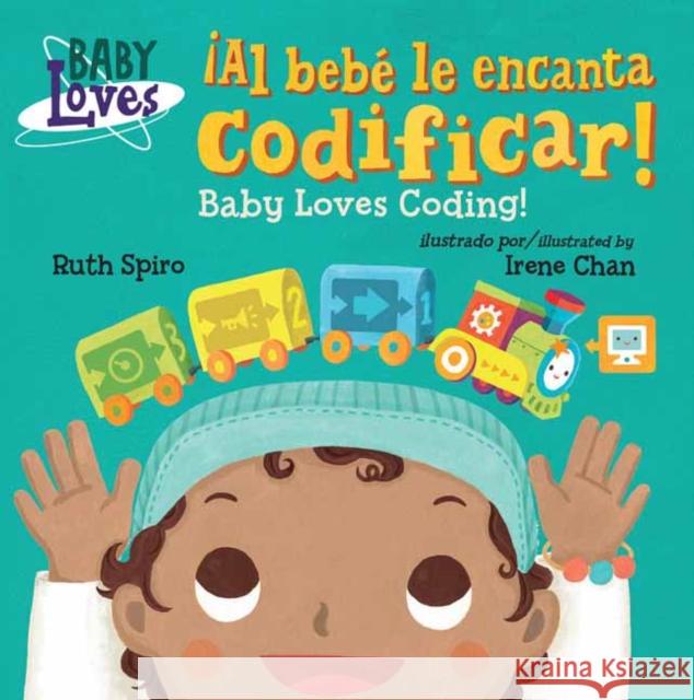 ¡Al bebe le encanta codificar! / Baby Loves Coding! Irene Chan 9781623541149