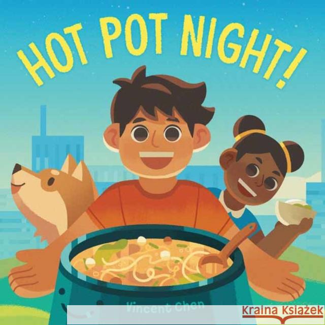 Hot Pot Night! Vincent Chen Vincent Chen 9781623541200 Charlesbridge Publishing
