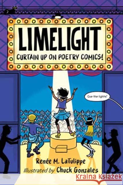 Limelight: Curtain Up on Poetry Comics! Chuck Gonzales 9781623541422 Charlesbridge Moves