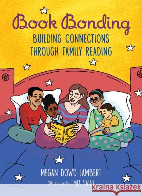 Book Bonding: Building Connections Through Family Reading Mia Saine 9781623541514