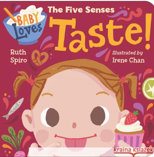 Baby Loves the Five Senses: Taste! Ruth Spiro Irene Chan 9781623541545