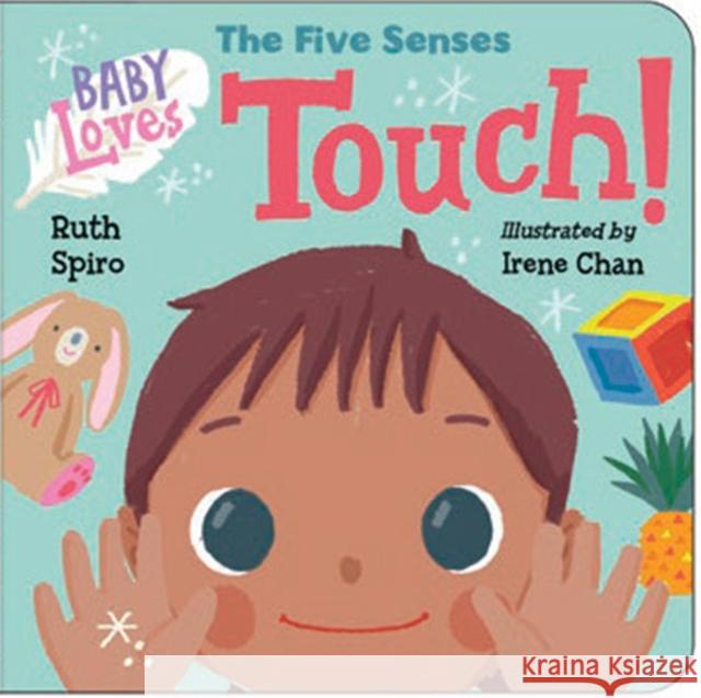 Baby Loves the Five Senses: Touch! Ruth Spiro Irene Chan 9781623541552