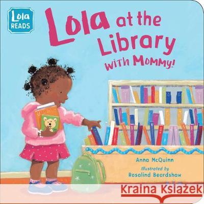 Lola at the Library with Mommy McQuinn, Anna 9781623541798 Charlesbridge Publishing