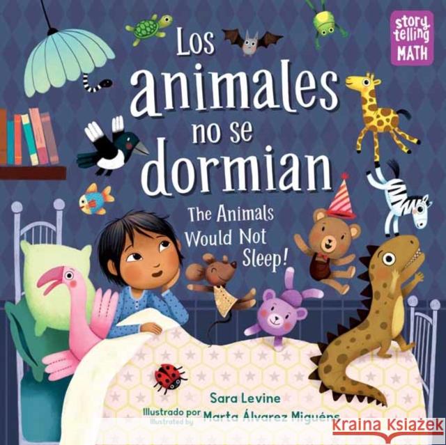 Los Animales No Se Dormian / The Animals Would Not Sleep Levine, Sara 9781623542092 Charlesbridge Publishing