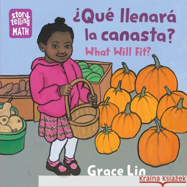 Que Llenara Canasta? / What Will Fit? Lin, Grace 9781623542252 Charlesbridge Publishing