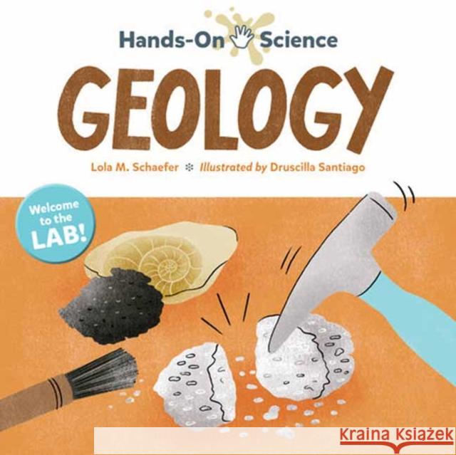 Hands-On Science: Geology Lola M. Schaefer 9781623542443 Charlesbridge Publishing,U.S.