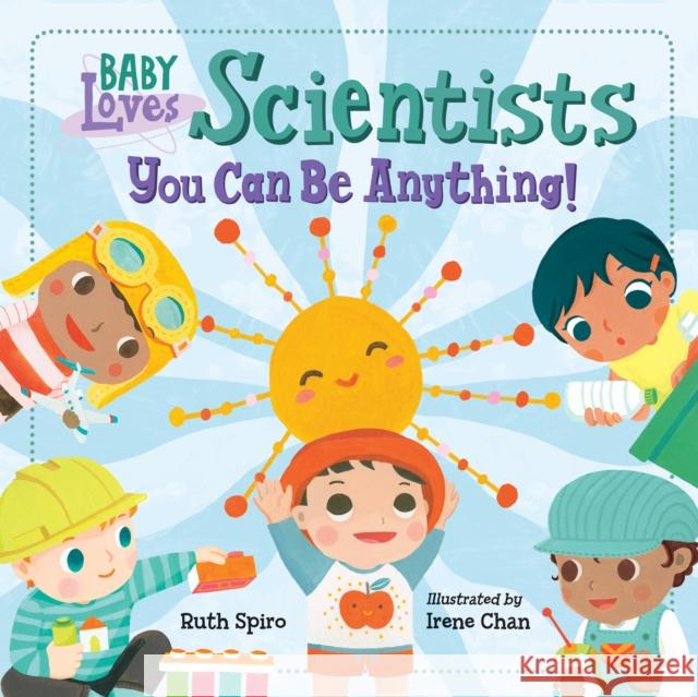 Baby Loves Scientists Ruth Spiro Irene Chan 9781623542474 Charlesbridge Publishing