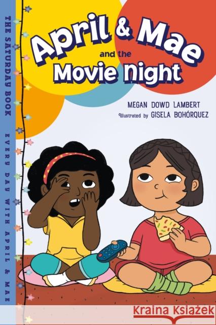 April & Mae and the Movie Night: The Saturday Book Gisela Bohorquez 9781623542641