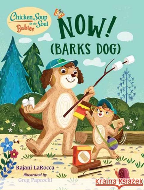 Chicken Soup For the Soul BABIES: Now! (Barks Dog) Greg Paprocki 9781623542825 Charlesbridge Publishing,U.S.