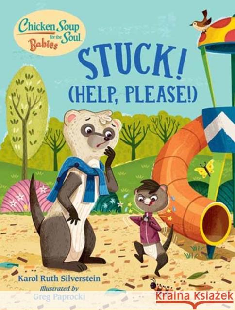 Chicken Soup for the Soul BABIES: Stuck! (Help Please!) Greg Paprocki 9781623542856 Charlesbridge Publishing,U.S.