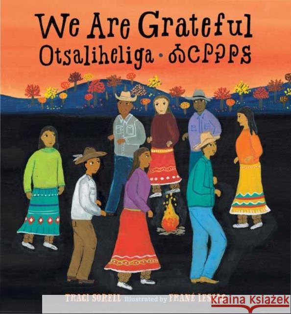 We Are Grateful: Otsaliheliga Traci Sorell Frane Lessac 9781623542993 Charlesbridge Publishing