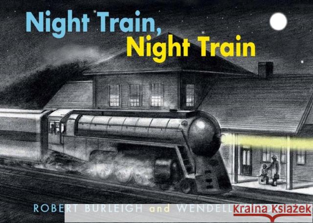 Night Train, Night Train Robert Burleight Wendell Minor 9781623543327 Charlesbridge Publishing