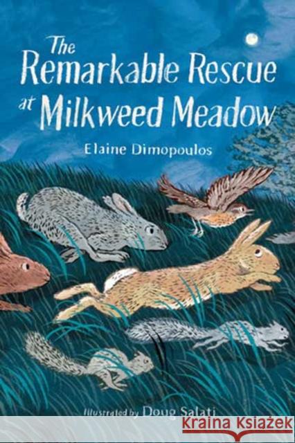 The Remarkable Rescue at Milkweed Meadow Elaine Dimopoulos Doug Salati 9781623543334