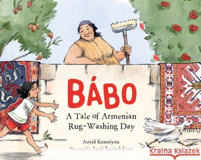Babo: A Tale of Armenian Rug-Washing Day Anait Semirdzhyan 9781623543587 Charlesbridge Publishing,U.S.