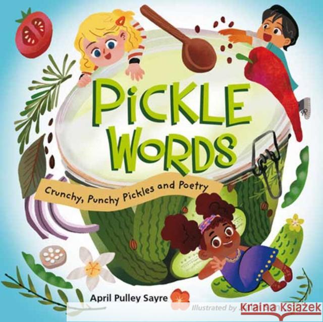 Pickle Words: Crunchy, Punchy Pickles and Poetry Jialei Sun 9781623543624 Charlesbridge Publishing,U.S.