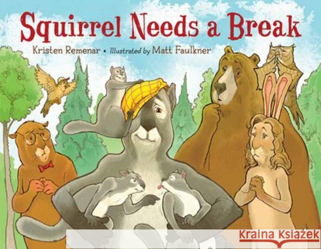 Squirrel Needs a Break Matt Faulkner 9781623543709 Charlesbridge Publishing,U.S.