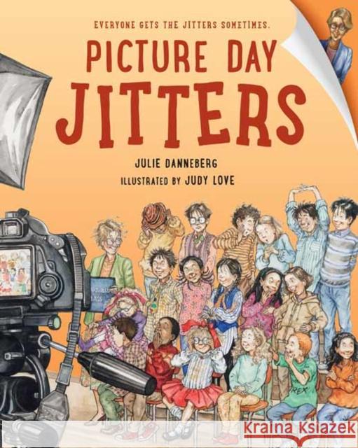 Picture Day Jitters Julie Danneberg Judy Love 9781623543877 Charlesbridge Publishing