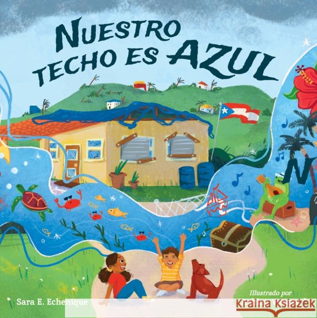 Nuestro Techo Es Azul Echenique, Sara E. 9781623544225 Charlesbridge Publishing,U.S.