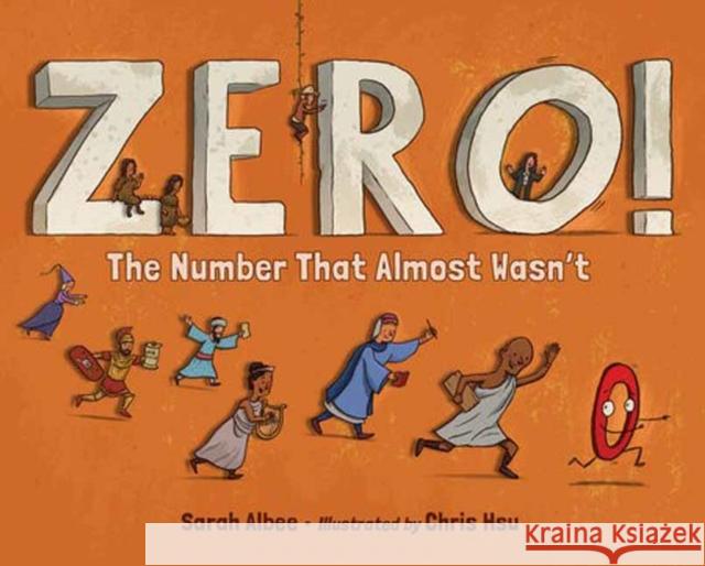 Zero! The Number That Almost Wasn't Chris Hsu 9781623544324 Charlesbridge Publishing