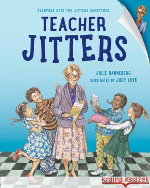 Teacher Jitters Judy Love 9781623544355 Charlesbridge Publishing,U.S.