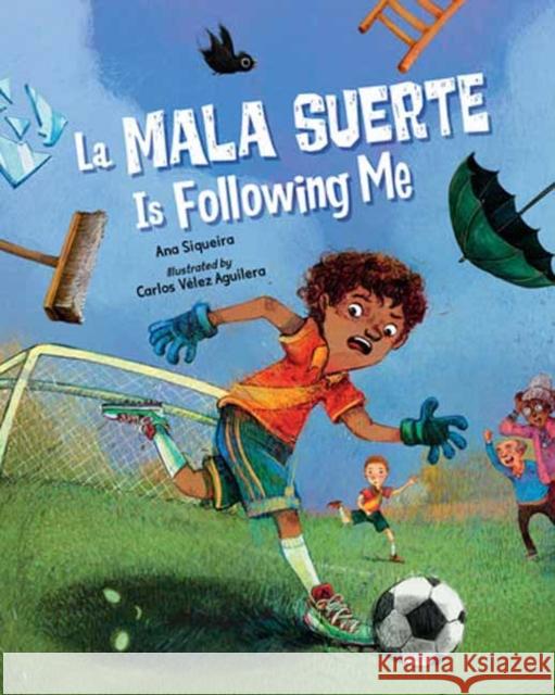 La Mala Suerte Is Following Me Carlos Velez Aguilera 9781623544546