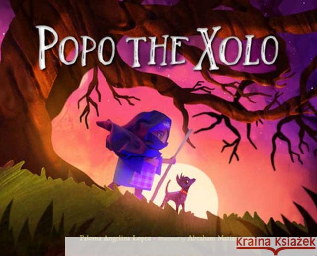 Popo the Xolo Abraham Matias 9781623544577 Charlesbridge Publishing,U.S.