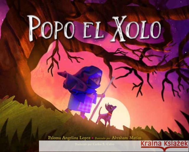 Popo el Xolo Abraham Matias 9781623544584 Charlesbridge Publishing,U.S.