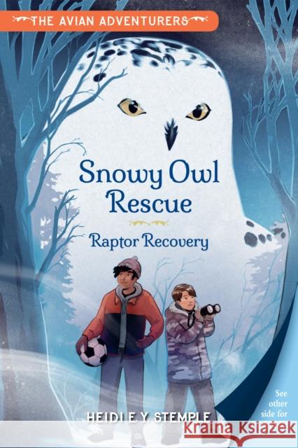 The Avian Adventurers #1: Snowy Owl Rescue: Raptor Recovery Natasha Donovan 9781623544706 Charlesbridge Moves