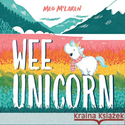 Wee Unicorn Meg McLaren Meg McLaren 9781623544935 Charlesbridge Publishing