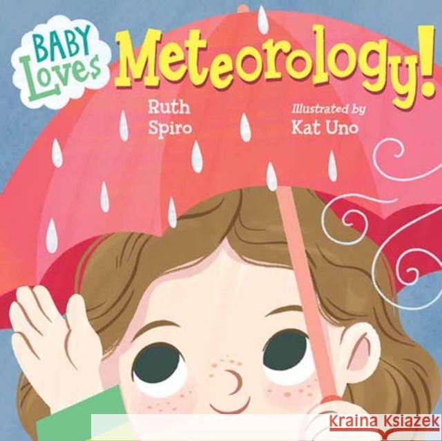 Baby Loves Meteorology Ruth Spiro Kat Uno 9781623545666 Charlesbridge Publishing